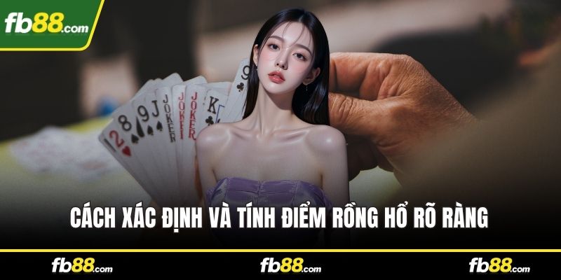Cách xác định và tính điểm Rồng Hổ rõ ràng 