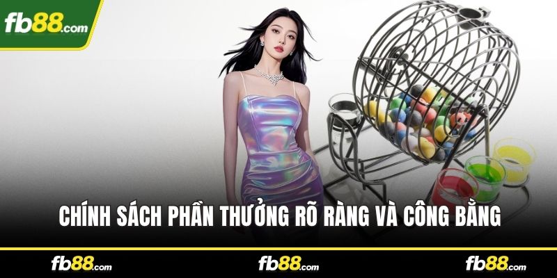 Chính sách phần thưởng rõ ràng và công bằng