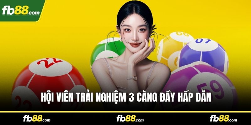 Hội viên trải nghiệm 3 càng đầy hấp dẫn
