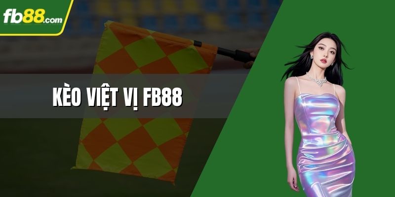 Kèo Việt Vị FB88