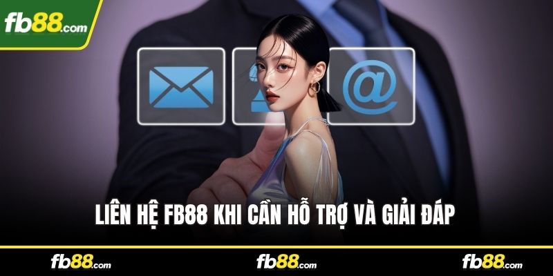 Liên hệ FB88 khi cần hỗ trợ và giải đáp