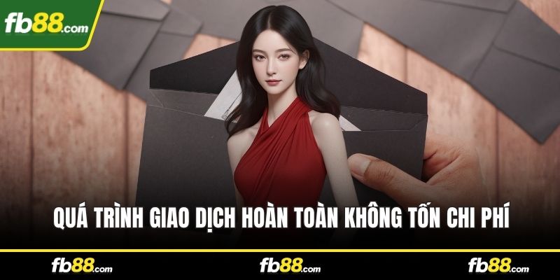 Quá trình giao dịch hoàn toàn không tốn chi phí