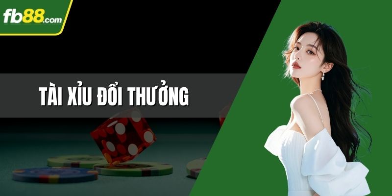 Tài Xỉu Đổi Thưởng