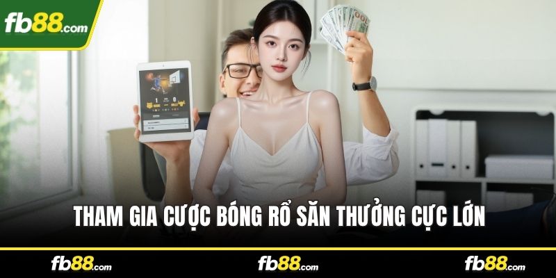 Tham gia cược bóng rổ săn thưởng cực lớn