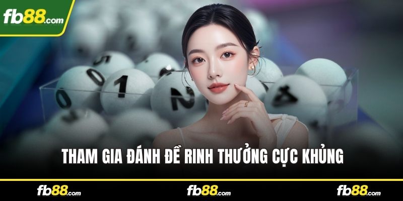 Tham gia đánh đề rinh thưởng cực khủng