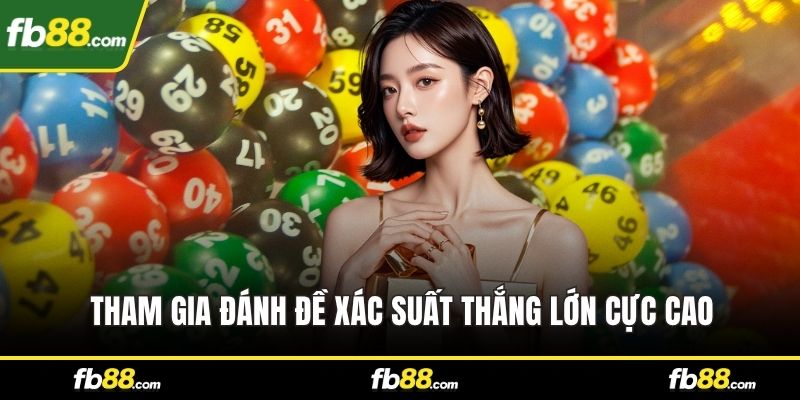 Tham gia đánh đề xác suất thắng lớn cực cao