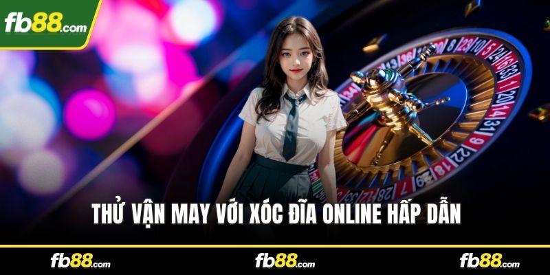 Thử vận may với Xóc Đĩa online hấp dẫn