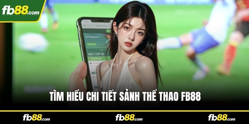 Tìm hiểu chi tiết sảnh Thể thao FB88