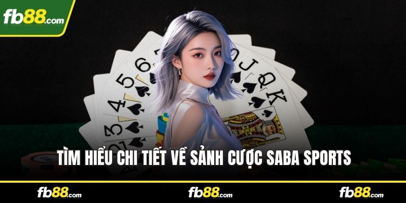 Tìm hiểu chi tiết về sảnh cược Saba Sports