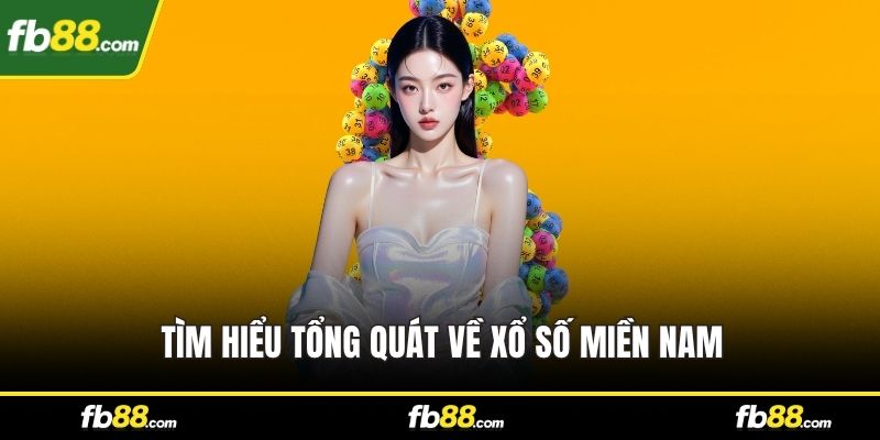 Tìm hiểu tổng quát về xổ số miền Nam