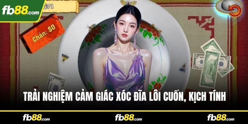 Trải nghiệm cảm giác Xóc Đĩa lôi cuốn, kịch tính