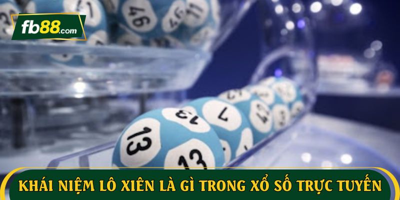 Khái niệm lô xiên là gì trong xổ số trực tuyến