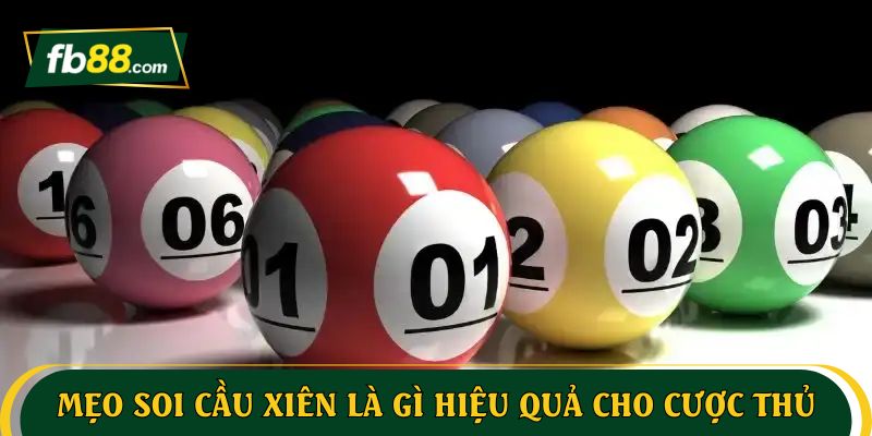 Mẹo soi cầu lô xiên là gì hiệu quả cho cược thủ